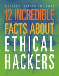bokomslag 12 Incredible Facts about Ethical Hackers