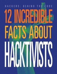 bokomslag 12 Incredible Facts about Hacktivists