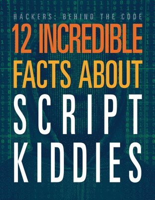 bokomslag 12 Incredible Facts about Script Kiddies