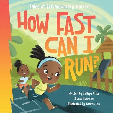 Jess Harriton Calliope Glass - How Fast Can I Run?: Tales of Extraordinary Women, Inbunden