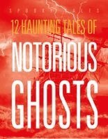 12 Haunting Tales of Notorious Ghosts