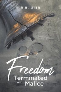 bokomslag Freedom Terminated with Malice