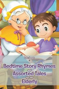 bokomslag Bedtime Story Rhymes and Assorted Tales for the Elderly