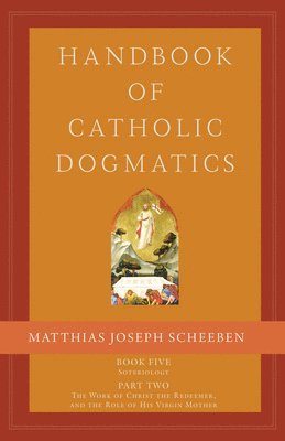 bokomslag Handbook of Catholic Dogmatics, Book 5, Part 2