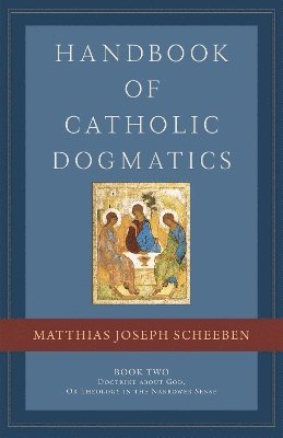 Handbook of Catholic Dogmatics, Book 2 1