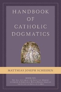 bokomslag Handbook of Catholic Dogmatics, Book 6