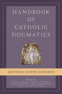 Handbook of Catholic Dogmatics, Book 6 1