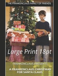 bokomslag Frankenclaus Presents A Frankenclaus Christmas For Santa Claus: Large Print 18pt