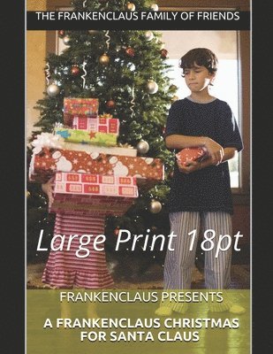 bokomslag Frankenclaus Presents A Frankenclaus Christmas For Santa Claus: Large Print 18pt