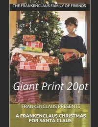 bokomslag Frankenclaus Presents A Frankenclaus Christmas For Santa Claus: Giant Print 20pt