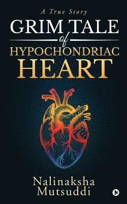 bokomslag Grim Tale of Hypochondriac Heart: A True Story