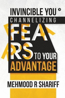bokomslag Invincible You - Channelizing Fears to Your Advantage