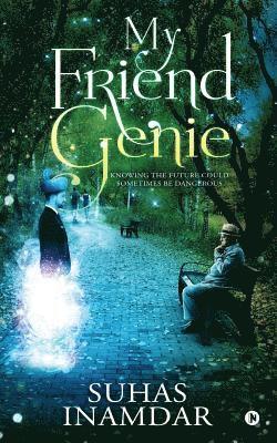 My Friend Genie: Knowing the Future Could Sometimes Be Dangerous 1