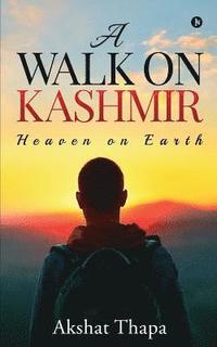bokomslag A Walk on Kashmir: Heaven on Earth