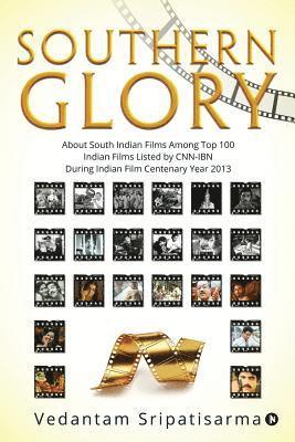 bokomslag Southern Glory: About South Indian films among top 100 Indian films listed by CNN-IBN during Indian Film Centenary Year 2013