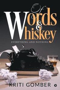 bokomslag Of Words and Whiskey: Everything and Nothing