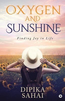 bokomslag Oxygen and Sunshine: Finding Joy in Life
