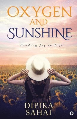 Oxygen and Sunshine: Finding Joy in Life, Häftad
