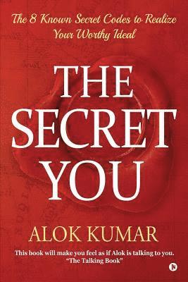 The Secret You: The 8 Known Secret Codes to Realize Your Worthy Ideal