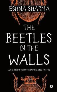 bokomslag The Beetles in The Walls: and other short stories and poems