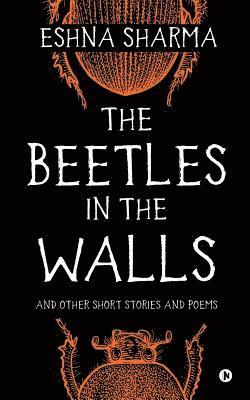 bokomslag The Beetles in The Walls: and other short stories and poems