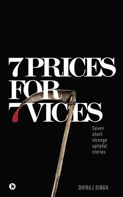 7 Prices for 7 Vices: Seven short strange spiteful stories 1