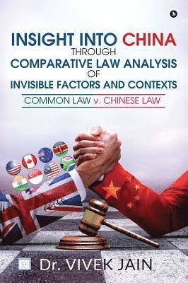 Insight into China Through Comparative Law Analysis of Invisible Factors and Contexts Common Law v. Chinese Law 1