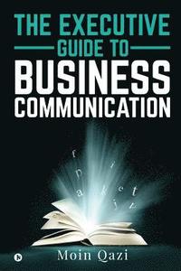 bokomslag The Executive Guide to Business Communication