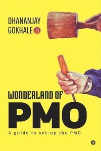 bokomslag Wonderland of PMO: A guide to set-up the PMO
