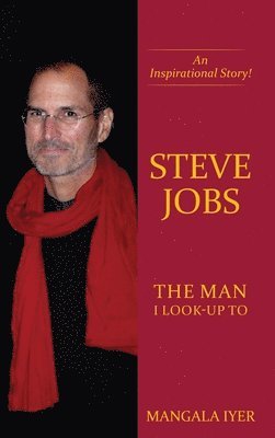 bokomslag Steve Jobs - The Man I Look-Up To