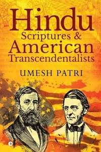 bokomslag Hindu Scriptures and American Transcendentalists