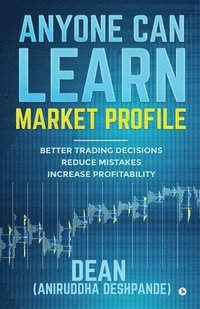 bokomslag Anyone Can Learn Market Profile