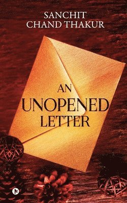 Sanchit Chand Thakur - An Unopened Letter, Häftad