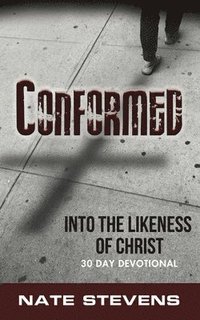 bokomslag Conformed: Into the Likeness of Christ