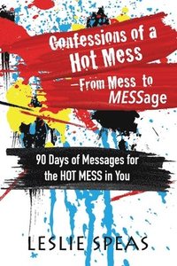bokomslag Confessions of a Hot Mess-From Mess to MESSage