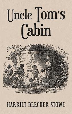 Harriet Beecher Stowe - Uncle Tom's Cabin, Inbunden