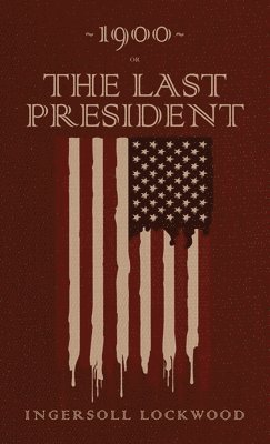 1900 or, The Last President
