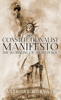 bokomslag The Constitutionalist Manifesto