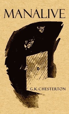 G K Chesterton, G. K. Chesterton, Gilbert Keith Chesterton - Manalive, Inbunden