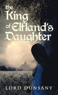 bokomslag The King of Elfland's Daughter
