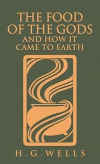 bokomslag Food of the Gods and How It Came to Earth