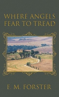 E M Forster, E. M. Forster - Where Angels Fear to Tread, Inbunden