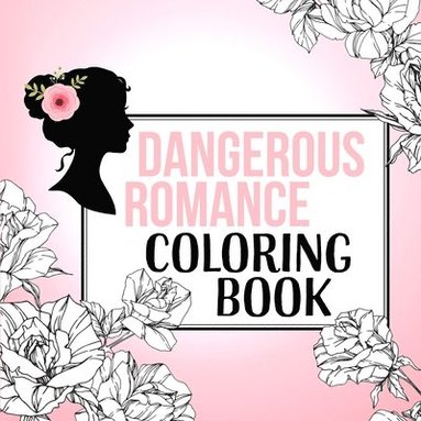 Dangerous Romance, T M Frazier, Pepper Winters - Dangerous Romance Coloring Book, Häftad