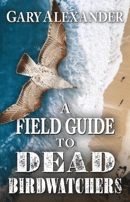 A Field Guide to Dead Birdwatchers 1