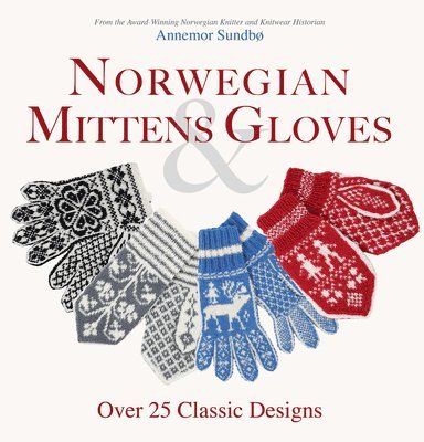 Annemor Sundbo - Norwegian Mittens and Gloves, Häftad. Tillgänglighet: Lägg i varukorg