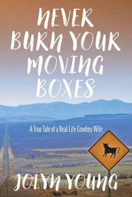 bokomslag Never Burn Your Moving Boxes