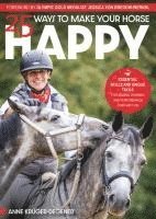 bokomslag 25 Ways to Make Your Horse Happy: Essential Skills and Unique Tools or Making Training and Performance Fair and Fun