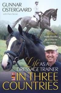 bokomslag Life as a Dressage Trainer in Three Countries: A Journey Made Possible by a Love for the Horse