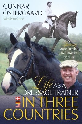 Life as a Dressage Trainer in Three Countries: A Journey Made Possible by a Love for the Horse 1