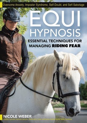 bokomslag Equihypnosis: Essential Techniques for Managing Riding Fear